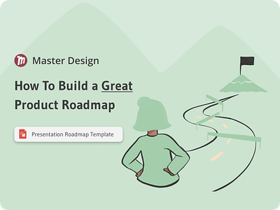 How To Build a Great Product Roadmap | Master Design Blog