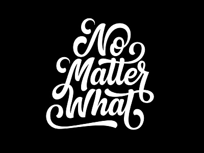 No Matter What black composition cursive elegant script