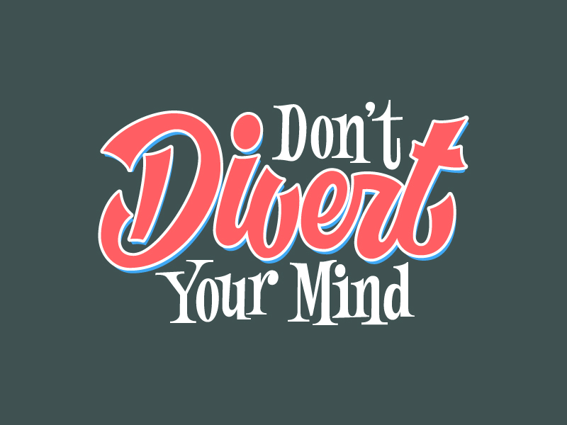 Don't Divert Your Mind! by Krste Kochev on Dribbble