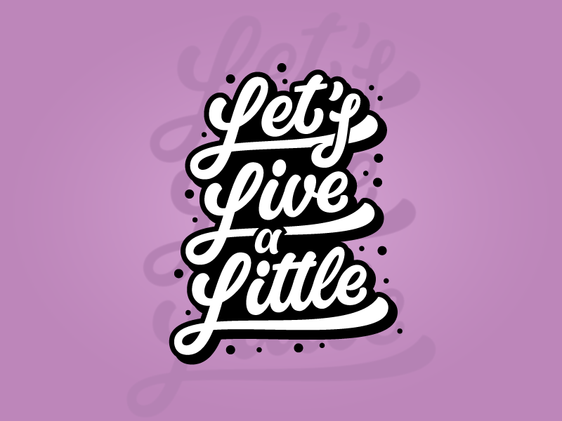 Let's Live a Little hand lettering graffiti cool vector design typography logotype lettering script