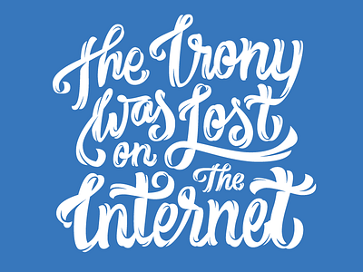 Irony hand drawn internet irony lettering lost quote rough wip