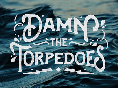 Damn the Torpedoes 2020 design happynewyear illustration lettering lockup mantra newyears quote sketch torpedoes type type art typography vector