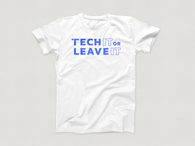 Tech IT or Leave IT - Shirt (White)