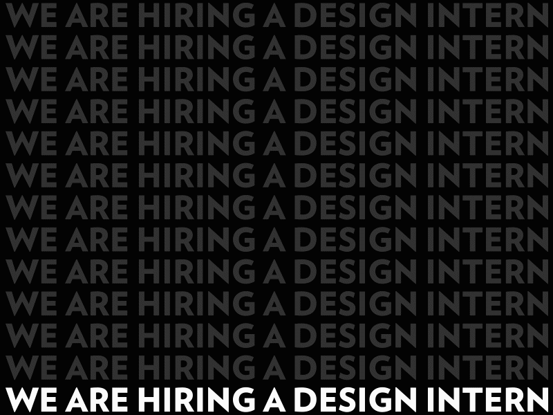 We are hiring a design intern animation black design hiring intern neverbland typography white