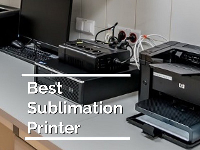 Best Sublimation Printer for Heat Transfer