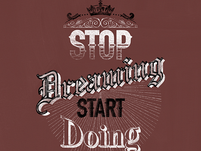 "Stop Dreaming Start Doing" - Lettering Art