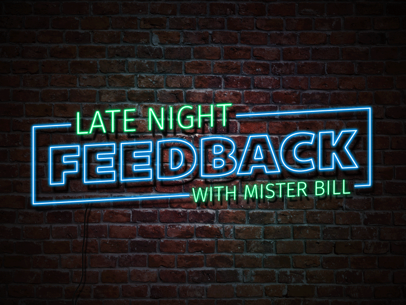 Late Night Feedback w Mister Bill bill feedback gif neon sign slack