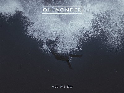 Oh Wonder - All We Do album art all we do cover art music oh wonder track cover art