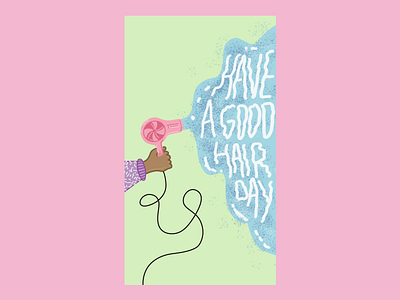 Have A Good Hair Day blowdrier engagement hair illustration instagram salon story