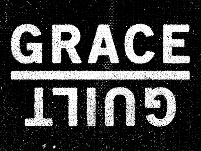Grace/Guilt christian church easter jesus lettering letters texture type typography