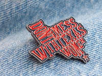 Dont Mess With Texas Women austin blacklivesmatter charity dallas design dont mess enamelpin equality illustration lettering probono red texas typography usa women women empowerment