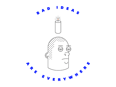 Bad Ideas bad ideas dynamite face ideas illustration line portrait stroke