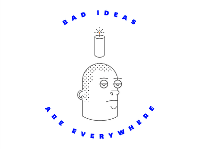 Bad Ideas