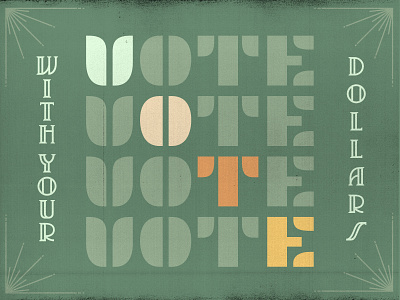 With your Dollars 1 dollars flat graphic green money protest quote retro social graphic type typography vote