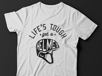 Life's Tough, Get a Helmet shirt boy meets world grunge helmet illustration quote shirt t shirt texture typography