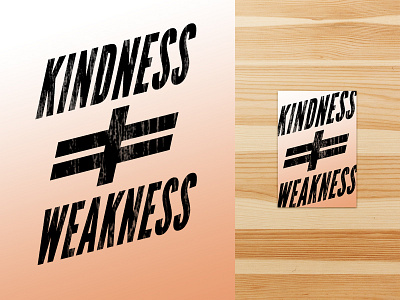 Kindness / Weakness graphic design shirt design sticker texture tshirt type typography