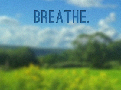 Breathe font inspirational photography typography