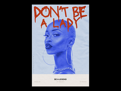 15/365: Don't be a lady. Be a legend. blue branding clean content design font graphic design lady layout paper poster poster design print product simple texture type typography visual visual identity