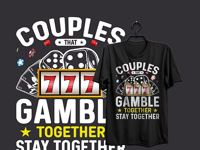 couples that 777 gamble together stay together design graphic design illustration student student t shirt design t shirt graphic typography
