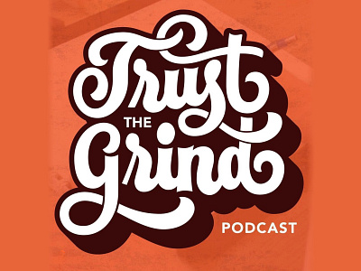Trust The Grind handlettering lettering logo podcast podcast logo