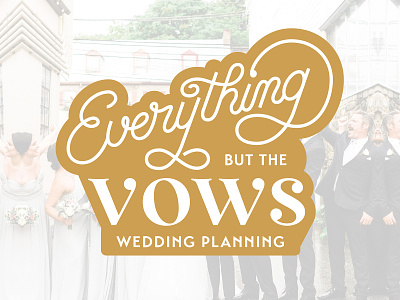 Everything But The Vows - Wedding Planning - Logo coach logo design hand lettering lettering logo planner script wedding wedding design wedding logo wedding planner