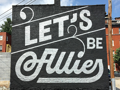 Lets Be Allies Goodtype Tuesday goodtypetuesday lettering mural