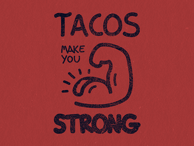 Tacos Make You Strong 2