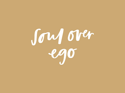 Soul Over Ego brush lettering handlettering lettering