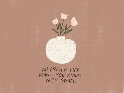 Bloom with Grace bloom drawing flower flowers handlettering illustration quote spring