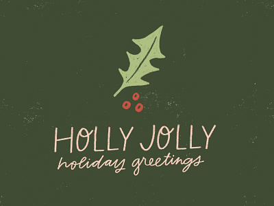 Holly Jolly Holiday Greetings christmas design drawing greeting card hand drawn handlettering handwriting holiday holly holly jolly illustration illustration design lettering plant stationery stationery design winter