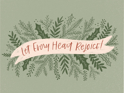 Let Every Heart Rejoice christmas christmas card christmas cards design drawing floral greeting card hand drawn handlettering handwriting holiday holiday card holiday cards illustration illustration challenge illustration design lettering