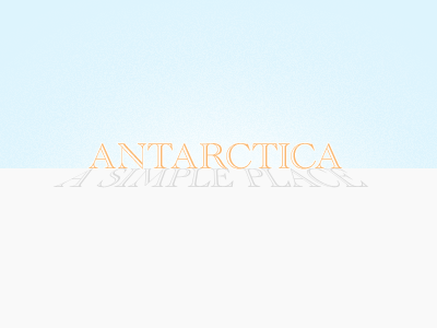 Antarctica: A Simple Place places simple snow