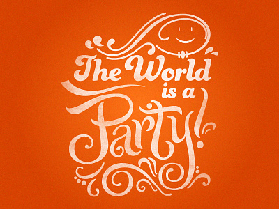 The World is a Party design font orange party typo typography world