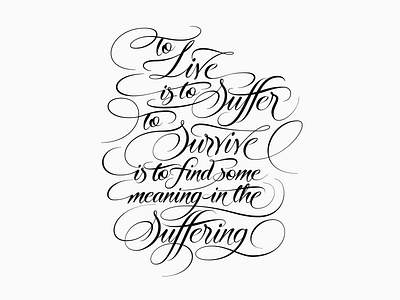"To Live is to Suffer…" calligraphy custom type font design lettering nietzsche tattoo