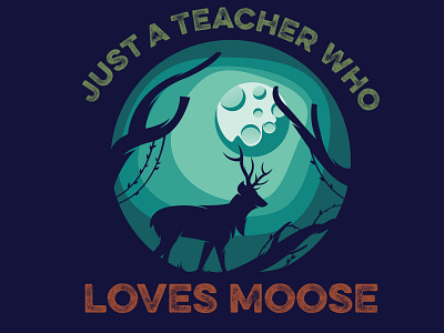 just a teacher who love moose design graphic design moose pod t shirt typography