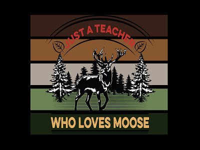 just a teacher who love moose animal design graphic design moose print on