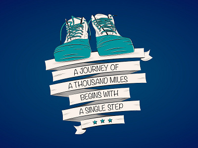 A journey of a thousand miles begins with a single step banner blue drawing fashion font handwriting illustration quote shoes text txt type typography