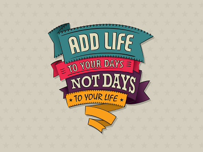 Add Life To Your Days, Not Days To Your Life banner blue illustration life motivational pattern pink purple quote stars text typography yellow