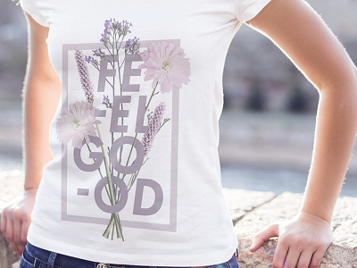 Feel Good T-Shirt feel good floral flowers graphic design happy optimistic pink purple romantic text trend typography