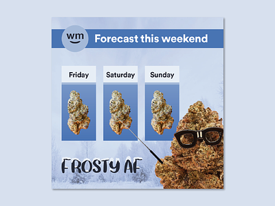 Frosty forecast this weekend 420 cannabis cannabis design design dope grass high marijuana mary jane social media weed weedmaps