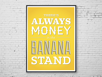 There's Always Money in the Banana Stand design poster design typography