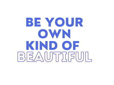 Be Your Own Kind of Beautiful