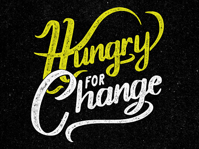 Sawbuck Apparel : Hungry for Change brush handdone lettering script texture type typography vintage