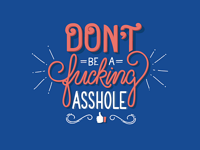 Don't Be An Asshole illustration lettering type typography