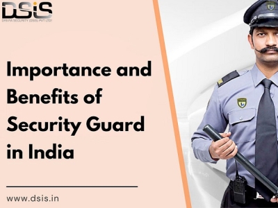 Importance And Benefits Of Security Guard In India By DSIS Security On ...