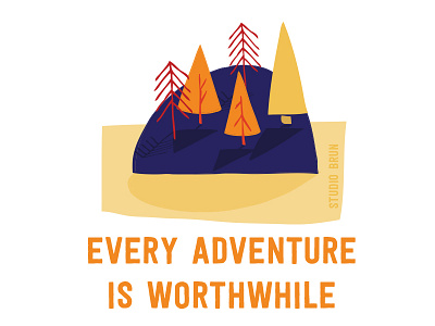 Worthwhile adventure explore illustration inspiration nature outdoors quotes typography worth