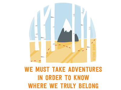 We must take adventures adventure belong drawing illustration inspiration motivation mountain nature outdoors quote quotes typography