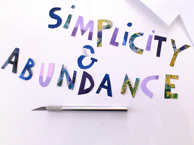 simplicity and abundance abundance collage cut handlettering letters paper simple simplicity typography