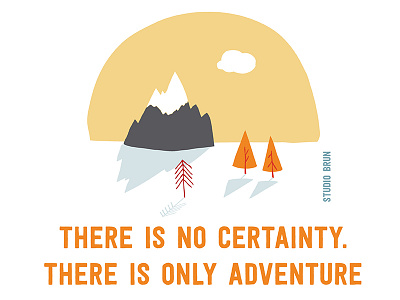 Certainty adventure adventurer certain life mindfulness nature outdoors quote