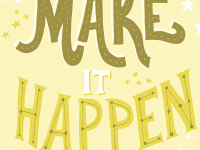 Make it happen font handlettering handwritten happen illustration inspiration lettering letters motivation stars type typography